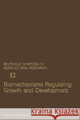 Biomechanisms Regulating Growth and Development George L. Steffens, Theron S. Rumsey 9789401071239