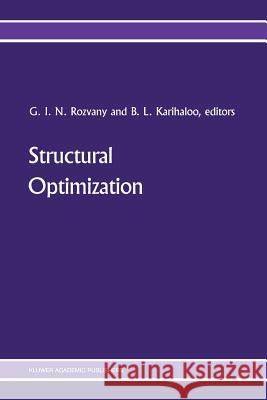 Structural Optimization: Proceedings of the Iutam Symposium on Structural Optimization, Melbourne, Australia, 9-13 February 1988 Rozvany, George I. N. 9789401071321 Springer