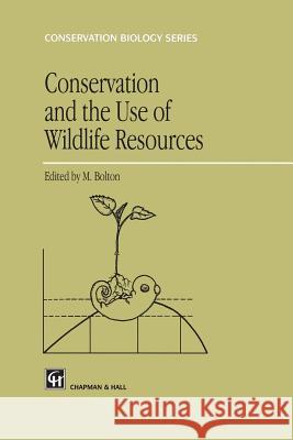 Conservation and the Use of Wildlife Resources Melvin Bolton 9789401071468 Springer