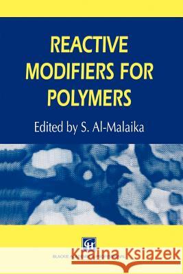 Reactive Modifiers for Polymers S. Al-Malaika 9789401071482 Springer