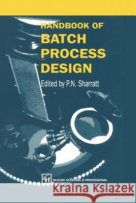 Handbook of Batch Process Design P. N. Sharratt 9789401071505 Springer