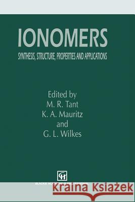 Ionomers: Synthesis, Structure, Properties and Applications Tant, M. R. 9789401071536 Springer