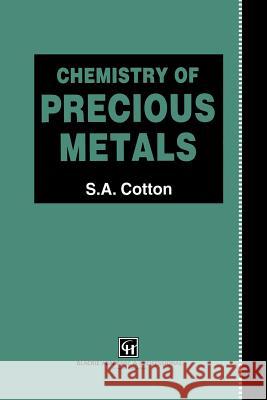 Chemistry of Precious Metals S. a. Cotton 9789401071543 Springer