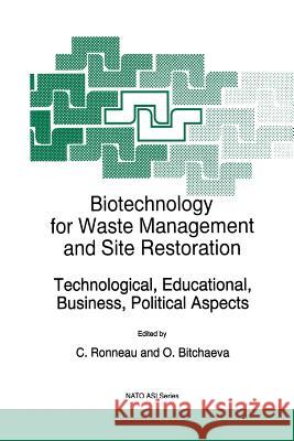 Biotechnology for Waste Management and Site Restoration: Technological, Educational, Business, Political Aspects Ronneau, C. 9789401071567 Springer