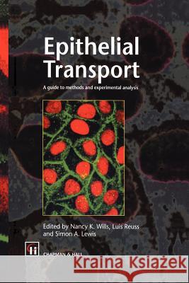 Epithelial Transport: A Guide to Methods and Experimental Analysis Wills, N. K. 9789401071680 Springer