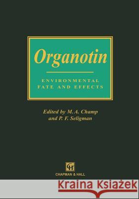 Organotin: Environmental Fate and Effects Champ, M. a. 9789401071741 Springer