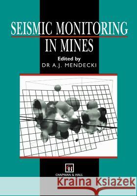 Seismic Monitoring in Mines A. J. Mendecki 9789401071871 Springer