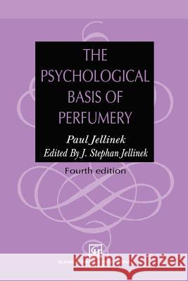 The Psychological Basis of Perfumery J. Stephan Jellinek 9789401072007 Springer