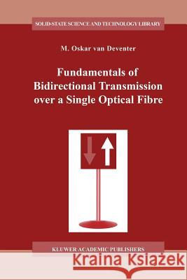 Fundamentals of Bidirectional Transmission Over a Single Optical Fibre Van Deventer, M. O. 9789401072069 Springer