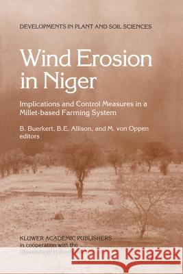 Wind Erosion in Niger: Implications and Control Measures in a Millet-Based Farming System Buerkert, Andreas A. C. 9789401072229 Springer