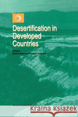 Desertification in Developed Countries: International Symposium and Workshop on Desertification in Developed Countries: Why Can't We Control It? Mouat, David A. 9789401072311