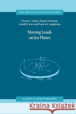 Moving Loads on Ice Plates V. a. Squire Roger J. Hosking Arnold D. Kerr 9789401072380 Springer