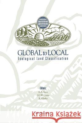 Global to Local: Ecological Land Classification: Thunderbay, Ontario, Canada, August 14-17, 1994 Sims, Richard A. 9789401072397 Springer