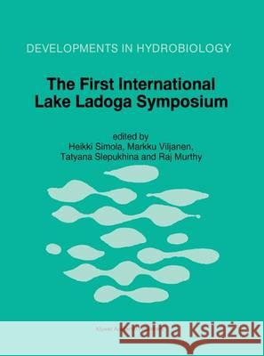 The First International Lake Ladoga Symposium: Proceedings of the First International Lake Ladoga Symposium: Ecological Problems of Lake Ladoga, St. P Simola, Heikki 9789401072403 Springer