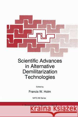Scientific Advances in Alternative Demilitarization Technologies F. W. Holm 9789401072540 Springer