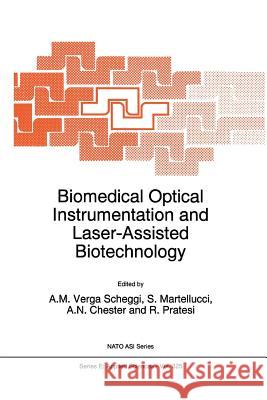Biomedical Optical Instrumentation and Laser-Assisted Biotechnology A. M. Verg S. Martellucci Arthur N. Chester 9789401072823 Springer