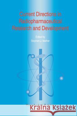 Current Directions in Radiopharmaceutical Research and Development Steven J. Mather 9789401072892