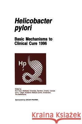 Helicobacter Pylori: Basic Mechanisms to Clinical Cure 1996 Hunt, R. H. 9789401072991 Springer