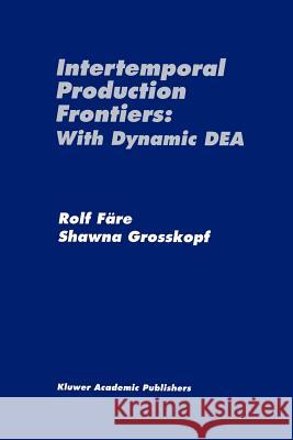 Intertemporal Production Frontiers: With Dynamic Dea Färe, Rolf 9789401073097 Springer