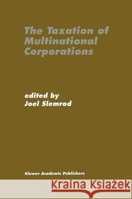 The Taxation of Multinational Corporations Joel Slemrod 9789401073103 Springer