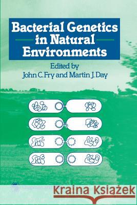 Bacterial Genetics in Natural Environments J. C. Fry M. J. Day 9789401073189 Springer