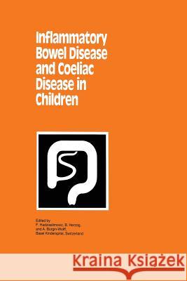 Inflammatory Bowel Disease and Coeliac Disease in Children F. Hadziselimovic B. Herzog A. Burgin-Wolff 9789401073240 Springer