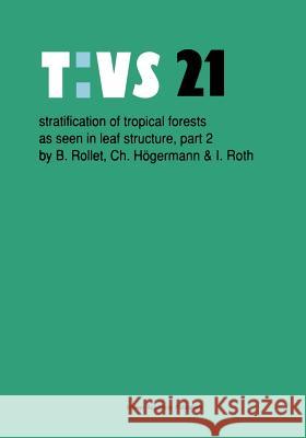 Stratification of Tropical Forests as Seen in Leaf Structure: Part 2 Rollet, B. 9789401073356