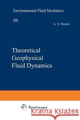Theoretical Geophysical Fluid Dynamics Monin                                    Ron Hardin 9789401073394 Springer