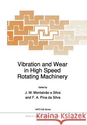 Vibration and Wear in High Speed Rotating Machinery Julio M. Montalva F. Pin 9789401073547 Springer