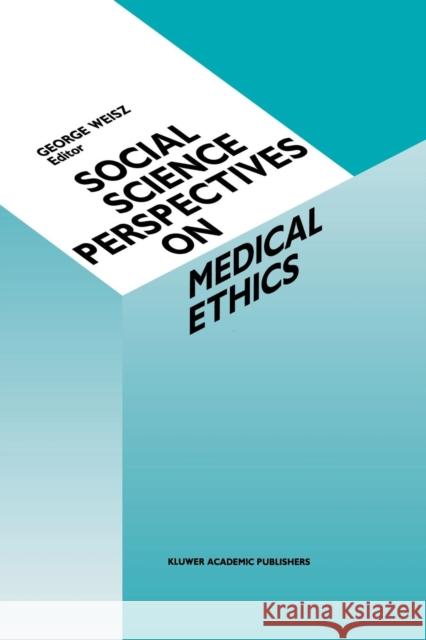Social Science Perspectives on Medical Ethics G. Weisz 9789401073615