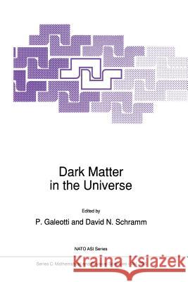 Dark Matter in the Universe P. Galeotti David N. Schramm 9789401073660