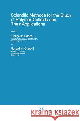 Scientific Methods for the Study of Polymer Colloids and Their Applications Francoise Candau                         Ronald H. Ottewill 9789401073714