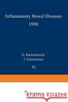 Inflammatory Bowel Diseases 1990: Proceedings of the Third International Symposium on Inflammatory Bowel Diseases, Jerusalem, September 10-13, 1989 D. Rachmilewitz George O. Zimmerman 9789401073851