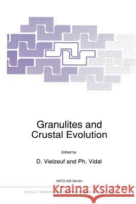 Granulites and Crustal Evolution D. Vielzeuf Ph. Vidal 9789401074223 Springer