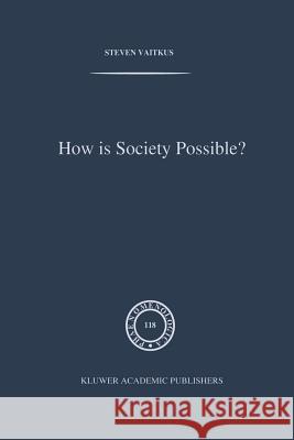 How Is Society Possible?: Intersubjectivity and the Fiduciary Attitude as Problems of the Social Group in Mead, Gurwitsch, and Schutz Vaitkus, S. 9789401074322 Springer