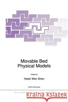 Movable Bed Physical Models Hsieh Wen Shen 9789401074346 Springer