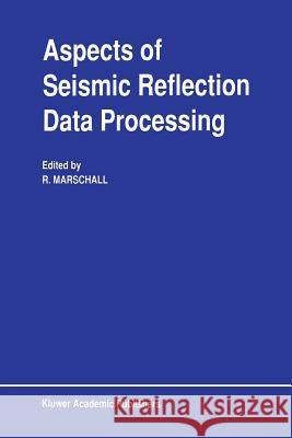 Aspects of Seismic Reflection Data Processing R. Marschall 9789401074377 Springer