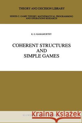 Coherent Structures and Simple Games K. G. Ramamurthy 9789401074438 Springer