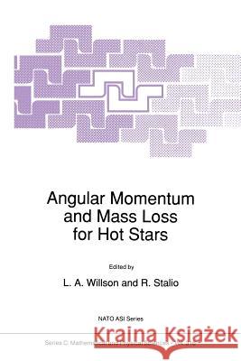 Angular Momentum and Mass Loss for Hot Stars L. a. Willson R. Stalio 9789401074469 Springer