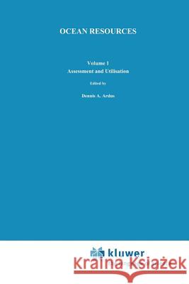 Ocean Resources: Volume I: Assessment and Utilisation Ardus, D. a. 9789401074599 Springer