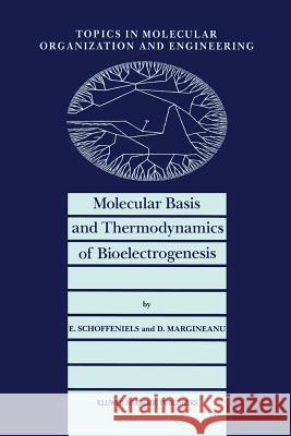 Molecular Basis and Thermodynamics of Bioelectrogenesis E. Schoffeniels D. G. Margineanu 9789401074643 Springer