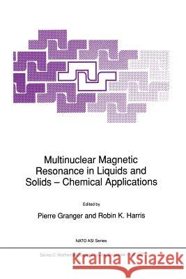 Multinuclear Magnetic Resonance in Liquids and Solids -- Chemical Applications Granger, P. 9789401074674 Springer