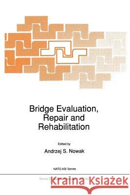 Bridge Evaluation, Repair and Rehabilitation A. S. Nowak 9789401074698 Springer