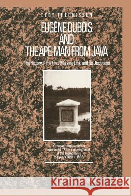Eugène DuBois and the Ape-Man from Java: The History of the First 'Missing Link' and Its Discoverer Perlin-West, Enid 9789401074919 Springer
