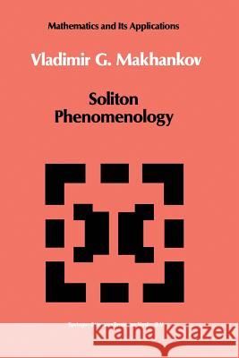 Soliton Phenomenology V. G. Makhankov 9789401074940 Springer