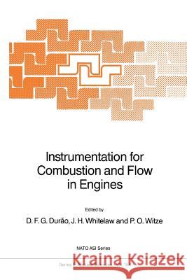 Instrumentation for Combustion and Flow in Engines D. F. G. Durao J. H. Whitelaw P. O. Witze 9789401075039 Springer