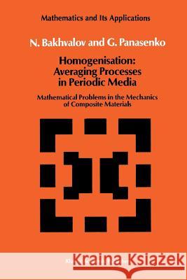 Homogenisation: Averaging Processes in Periodic Media: Mathematical Problems in the Mechanics of Composite Materials Bakhvalov, N. S. 9789401075060 Springer