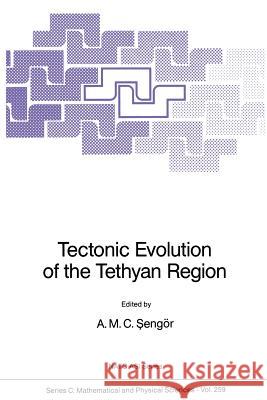 Tectonic Evolution of the Tethyan Region A. M. C. Sengor   9789401075091 Springer