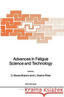 Advances in Fatigue Science and Technology C. Mour L. Guerra Rosa 9789401075213 Springer