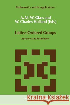 Lattice-Ordered Groups: Advances and Techniques Glass, A. M. 9789401075244 Springer